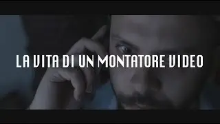 La vita di un montatore video #lavitadiunmontatorevideo