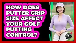 How Does Putter Grip Size Affect Your Golf Putting Control? - All About Golf Pros