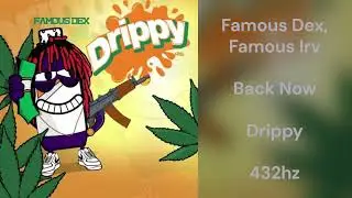 Famous Dex - Back Now (feat. Famous Irv) (432hz)