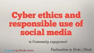 Cyber Ethics and responsible use of social media | explained in Urdu Hindi