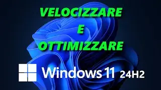 Velocizzare e ottimizzare Windows 11 24H2