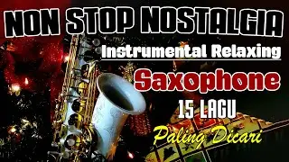 SAXOPHONE INSTRUMENTAL NONSTOP HITS TEMBANG KENANGAN SEPANJANG MASA - PALING DI CARI