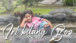 Iri Bilang Bos- Khayla Almira  (Official Music Video)
