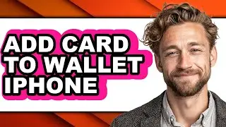 How to Add Card to Wallet Iphone (only Way)