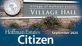 Village of Hoffman Estates Presents - The Citizen - September 2025 edition.