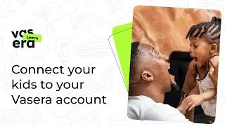 Connect your kids to your Vasera account as a Parent