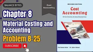 Problem 8-25 | Chapter 8 | Material Costing and Accounting | by Prof. Muhammad Sufyan