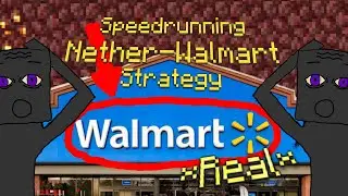 Nether-Walmart Speedrun Strategy *Real*