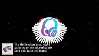 The Thrillseekers pres. H&yuml;dra - Standing on the Edge of Space (Cold Blue Extended Remix) [CBR]