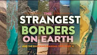 The Strangest Borders on Earth - And the Shocking Reasons They Exist