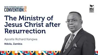 26.12.2024  //  THE MINISTRY OF JESUS CHRIST AFTER RESURRECTION //Apostle Richard Kangwa