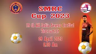 SMRC Cup 2023 19 th All India Sevens FoodbalTournament