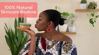My 100% Natural Skincare Routine!
