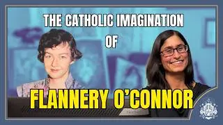 Flannery O&rsquo;Connor and the Catholic Imagination | Speech by Sadie Woodley