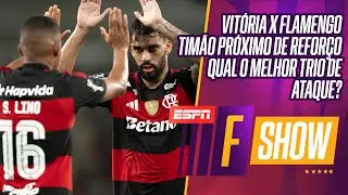 FLAMENGO VISITA O VIT&Oacute;RIA | CORINTHIANS PR&Oacute;XIMO DE REFOR&Ccedil;O | CATIMBA DE ANDREAS | F SHOW