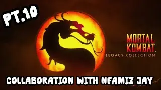 MK Legacy Kollection Pt 10 Collaborate with Nfamiz Jay  (PS4 LIVE)