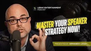 Master Your Speaker Strategy NOW! | Leduc Entertainment