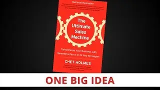 The Ultimate Sales Machine by Chet Holmes [One Big Idea]