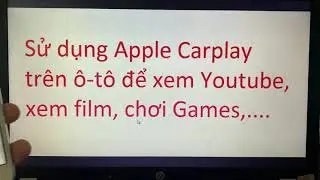Xem video trên ô-tô (Hướng dẫn Jailbreak iPhone để xem video trên ô-tô có Apple Carplay) !
