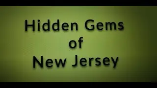 Hidden Gems of New Jersey: Episode 1 