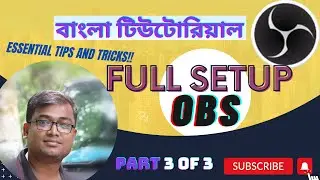 How To Use OBS Studio for YouTube and Facebook | Step by step Full Setup| বাংলা টিউটোরিয়ালPart3 of3
