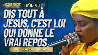 Dis tout à Jésus, C'est lui qui donne le vrai repos | SR. ERLINE MARC ESTIME | MOMENT D'ADORATION