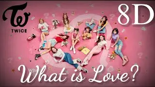 TWICE - What is Love? 8D | [USE HEADPHONES]
