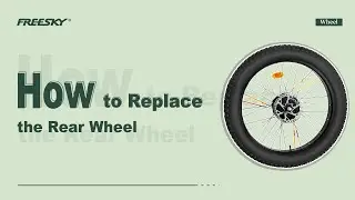 FREESKY eBike | How to Replace the Rear Wheel