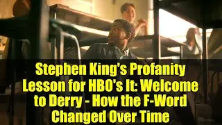 Урок Стивена Кинга по ненормативной лексике для сериала &laquo;Оно&raquo; на HBO: Добро пожаловать в Дерри &mdash; ...