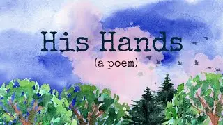 His Hands | a poem for hard days | Inspirational Christian poem