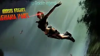 Tomb Raider legend | Boss fight , Rutland is not an easy boss / Ghana part