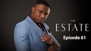 The Estate: Episode 61 | Season 1 | Full HD | #theestate #1080p