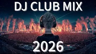 DJ EDM Dance Remix 2026 &ndash; Nonstop Party Set