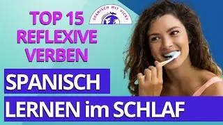 Spanisch lernen im Schlaf - 15 wichtige REFLEXIVE VERBEN  - mit Beispielen | Spanisch/Deutsch