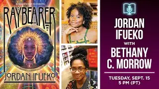 Jordan Ifueko presents Raybearer in conversation with Bethany C. Morrow
