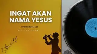 INGAT AKAN NAMA YESUS - COVER SKA REGGAE JAZZ GOSPEL