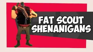 [TF2] Fat Scout Shenanigans | Team Fortress 2