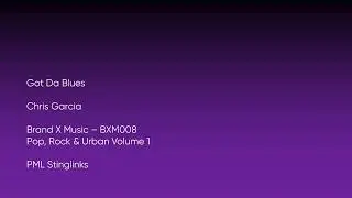 Got Da Blues - Chris Garcia | Brand X Music (BXM008) [Full Track] - PML Stinglinks #787