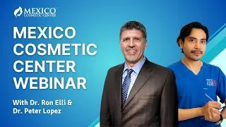 Mexico Cosmetic Center Webinar with Dr  Peter Lopez | January 2026