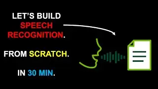 Let&rsquo;s build speech recognition: from scratch, in 30 min.