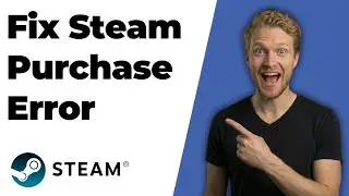 Fix Steam Purchase Error (2026 Easy Guide)