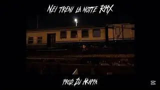 Frah Quintale - Nei treni la notte RMX ( prod. Dj AKappa )