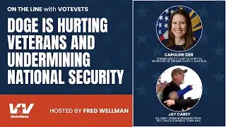 On the Line with VoteVets: Stopping the DOGE Destruction