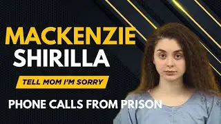 Mackenzie Shirilla/ Listening to McKenzie Shirilla&rsquo;s Jail Calls Will Leave You Speechless