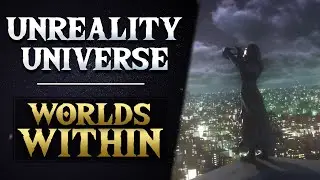 The Worlds Within the Unreality Universe (Melody of Memory)