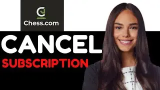 HOW TO PROPERLY CANCEL CHESS COM SUBSCRIPTION 2024! (FULL GUIDE)