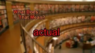What does actual mean?