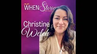 Christine Welch | Rescue to Revelation: A Midlife Journey from Broken to Becoming | WHEN Stories™