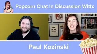 Popcorn Chat in Discussion With: Paul Kozinski