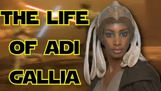 Star Wars Lore Episode CXII - The Life of Adi Gallia